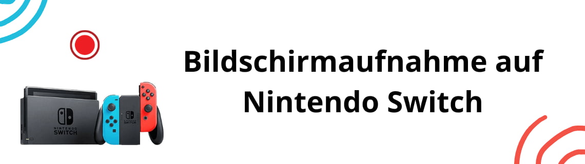 Bildschirmaufnahme auf Nintendo Switch