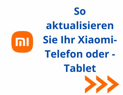 So aktualisieren Sie Ihr Xiaomi-Telefon oder -Tablet